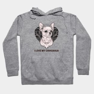 I Love My Chihuahua Graphic, Dog Lover, Cute Animal Friends Design, Dog Mom, Dog is Mans Best Friend, Loving Life Hoodie